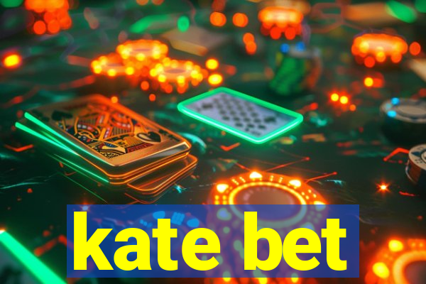 kate bet